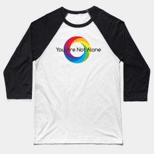 You Are Not Alone Baseball T-Shirt